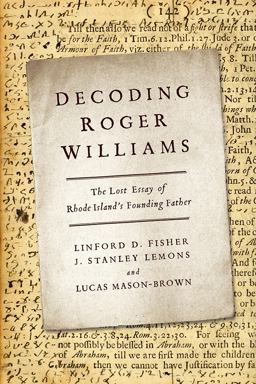 Decoding Roger Williams The Lost Essay of Rhode Island's Founding Father  9781481301046 Front Cover