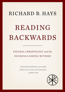 Reading Backwards: Figural Christology and the Fourfold Gospel Witness  9781481302333 Front Cover