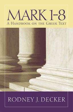 Mark 1-8 A Handbook on the Greek Text  9781481302388 Front Cover