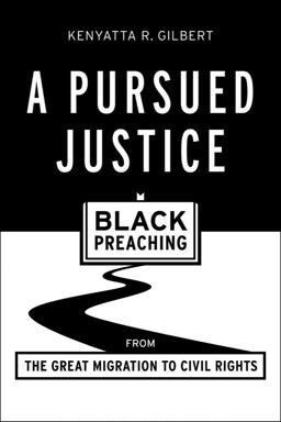 Pursued Justice Black Preaching from the Great Migration to Civil Rights  9781481303996 Front Cover