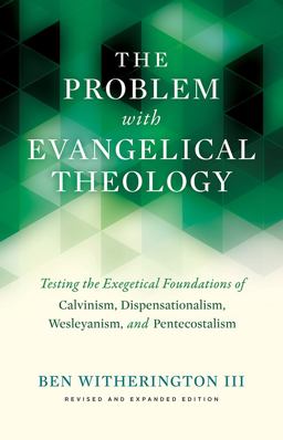 The Problem with Evangelical Theology The Problem with Evangelical Theology
