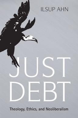 Just Debt Theology, Ethics, and Neoliberalism  9781481306911 Front Cover