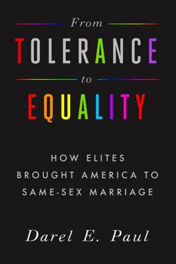 From Tolerance to Equality How Elites Brought America to Same-Sex Marriage  9781481306959 Front Cover