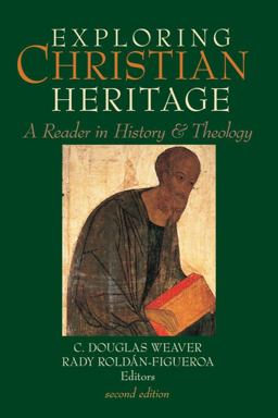 Exploring Christian Heritage A Reader in History and Theology 2nd 9781481306980 Front Cover