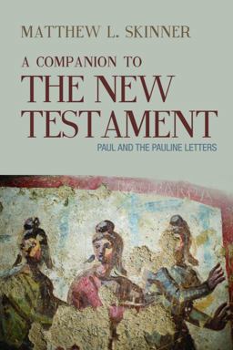 Companion to the New Testament Paul and the Pauline Letters  9781481307833 Front Cover