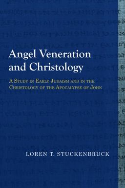 Angel Veneration and Christology A Study in Early Judaism and in the Christology of the Apocalypse of John  9781481307987 Front Cover