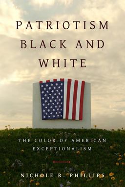 Patriotism Black and White The Color of American Exceptionalism  9781481309578 Front Cover