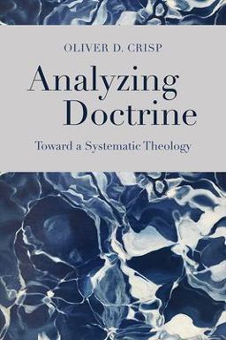 Analyzing Doctrine Toward a Systematic Theology  9781481309868 Front Cover