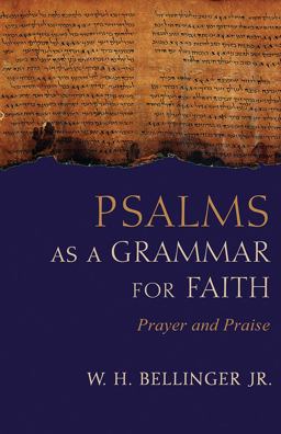 Psalms As a Grammar for Faith: Prayer and Praise  9781481311182 Front Cover