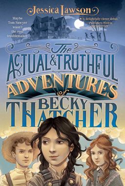 Actual and Truthful Adventures of Becky Thatcher  9781481401531 Front Cover