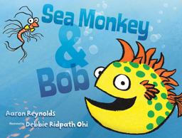 Sea Monkey and Bob