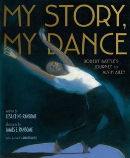 My Story, My Dance Robert Battle's Journey to Alvin Ailey  9781481422215 Front Cover