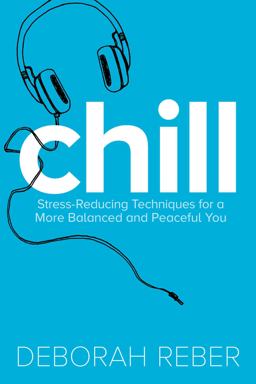 Chill Stress-Reducing Techniques for a More Balanced, Peaceful You  9781481428101 Front Cover