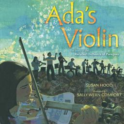 Ada's Violin The Story of the Recycled Orchestra of Paraguay  9781481430951 Front Cover