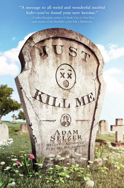 Just Kill Me:  9781481434942 Front Cover