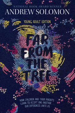 Far from the Tree Young Adult Edition--How Children and Their Parents Learn to Accept One Another ... Our Differences Unite Us  9781481440905 Front Cover