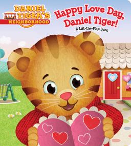 Happy Love Day, Daniel Tiger! A Lift-The-Flap Book  9781481448550 Front Cover