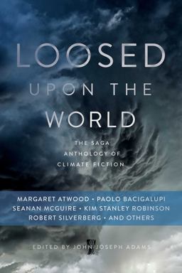 Loosed upon the World The Saga Anthology of Climate Fiction  9781481450300 Front Cover