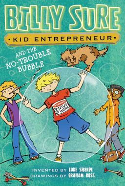 Billy Sure Kid Entrepreneur and the No-Trouble Bubble  9781481452748 Front Cover