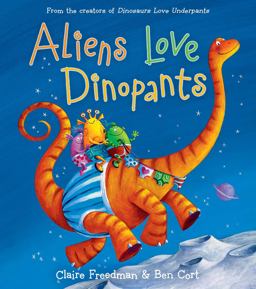 Aliens Love Dinopants  9781481467360 Front Cover