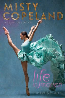 Life in Motion An Unlikely Ballerina Young Readers Edition  9781481479790 Front Cover