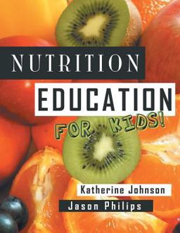 Nutrition Education for Kids Nutrition Education for Kids
