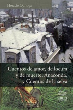 Cuentos de Amor, de Locura y de Muerte, Anaconda, y Cuentos de la Selva