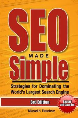 SEO Made Simple (Third Edition) Strategies for Dominating the World's Largest Search Engine 3rd 9781481838061 Front Cover
