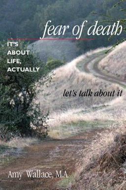 Fear of Death: It's about Life, Actually