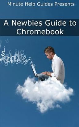 A Newbies Guide to Chromebook