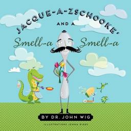 Jacque a Zschooke' and a Smell-A Smell-a