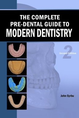 Complete Pre-Dental Guide to Modern Dentistry  9781482060997 Front Cover
