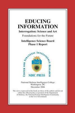 Educing Information: Interrogation Science and Art