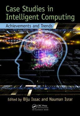 Case Studies in Intelligent Computing Achievements and Trends  9781482207033 Front Cover