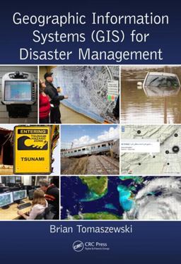 Geographic Information Systems (GIS) for Disaster Management  9781482211689 Front Cover