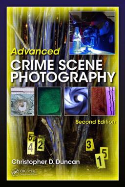 Advanced Crime Scene Photography, Second Edition 2nd 9781482211863 Front Cover