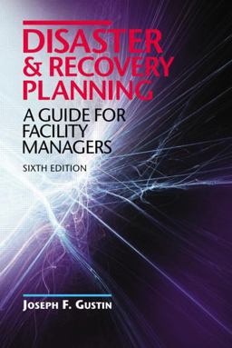 Disaster and Recovery Planning A Guide for Facility Managers, Sixth Edition 6th 9781482215670 Front Cover
