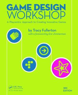 Game Design Workshop A Playcentric Approach to Creating Innovative Games 3rd 9781482217162 Front Cover