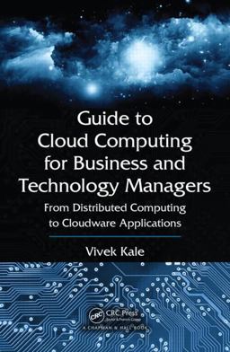 Guide to Cloud Computing for Business and Technology Managers From Distributed Computing to Cloudware Applications  9781482219227 Front Cover