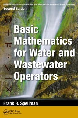 Mathematics Manual for Water and Wastewater Treatment Plant Operators Basic Mathematics for Water and Wastewater Operators 2nd 9781482224252 Front Cover