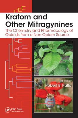 Kratom and Other Mitragynines The Chemistry and Pharmacology of Opioids from a Non-Opium Source  9781482225181 Front Cover