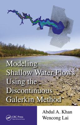 Modeling Shallow Water Flows Using the Discontinuous Galerkin Method  9781482226010 Front Cover