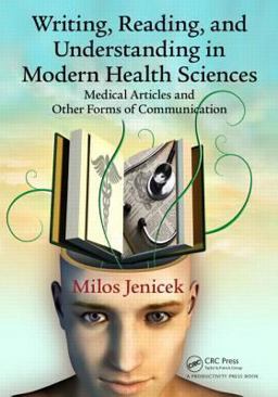 Writing, Reading, and Understanding in Modern Health Sciences Medical Articles and Other Forms of Communication  9781482226454 Front Cover