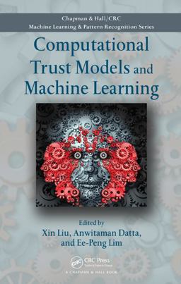 Computational Trust Models and Machine Learning Computational Trust Models and Machine Learning