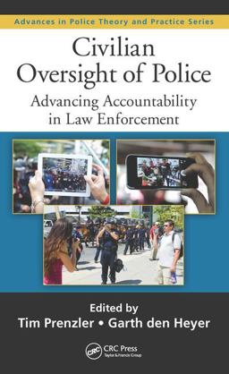 Civilian Oversight of Police Advancing Accountability in Law Enforcement  9781482234183 Front Cover