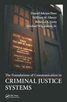 The Foundations of Communication in Criminal Justice Systems The Foundations of Communication in Criminal Justice Systems