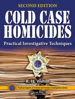 Cold Case Homicides Practical Investigative Techniques, Second Edition 2nd 9781482237900 Front Cover