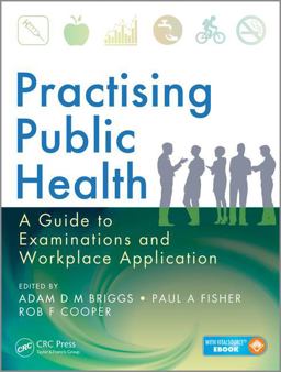 Practising Public Health A Guide to Examinations and Workplace Application  9781482238655 Front Cover