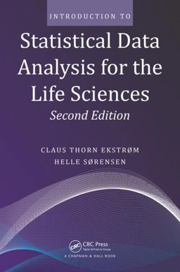 Introduction to Statistical Data Analysis for the Life Sciences 2nd 9781482238938 Front Cover