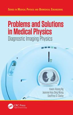 Problems and Solutions in Medical Physics Diagnostic Imaging Physics  9781482239959 Front Cover